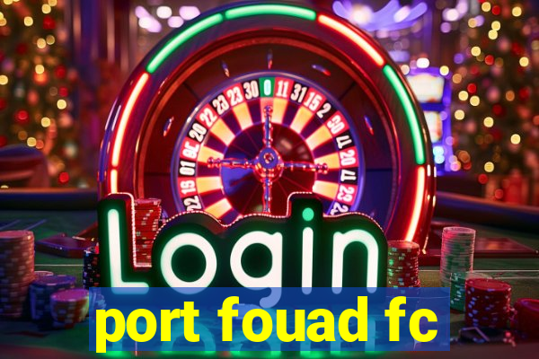 port fouad fc